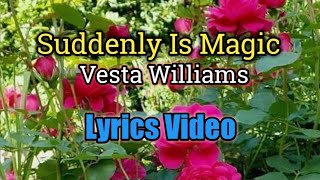 Suddenly Is Magic Lyrics Video  Vesta Williams [upl. by Mazel]