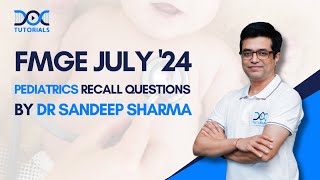 FMGE July 2024 Pediatrics Recall Questions by Dr Sandeep Sharma  FMGE Jul 24 Recall  DocTutorials [upl. by Mitman551]