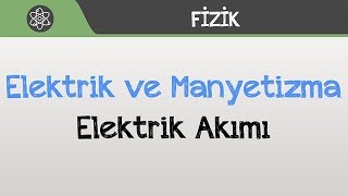 Elektrik ve Manyetizma  Elektrik Akımı [upl. by Nodnal]