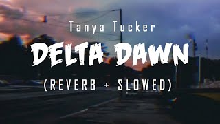 Delta Dawn  Tanya Tucker  Reverb  Slowed [upl. by Eitsud]