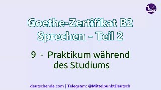 09  Praktikum während des Studiums  Goethe B2  Sprechen  Teil 2 Diskussion [upl. by Ardnasxela758]