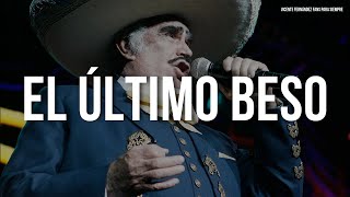 Vicente Fernández  El Ultimo Beso LetraLyrics [upl. by Sven]