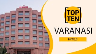 Top 10 Best Hotels to Visit in Varanasi  India  English [upl. by Eninaj]