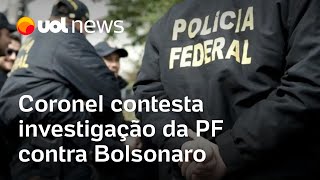 Coronel contesta investigação da PF contra Bolsonaro e espalha fake news sobre eleição [upl. by Liu]