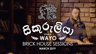 Sikuruliya සිකුරුලියා Cover  WAYO Brick House Sessions March 2019 [upl. by Zacherie]