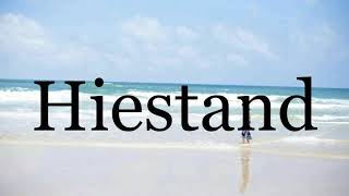 How To Pronounce Hiestand🌈🌈🌈🌈🌈🌈Pronunciation Of Hiestand [upl. by Lacim755]