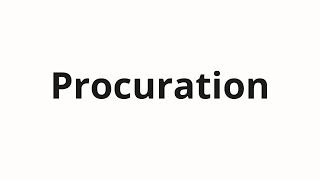 How to pronounce Procuration [upl. by Perceval]