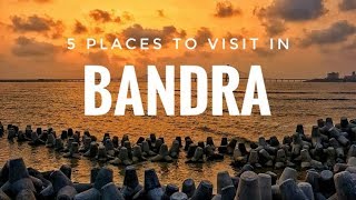 5 PLACES TO VISIT IN BANDRA  PLACES YOU HAVE NEVER SEEN BEFORE [upl. by Rizzo414]