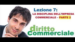 Diritto Commerciale Video Lezione n7 La disciplina dellimpresa commerciale PARTE 2 [upl. by Clarita]