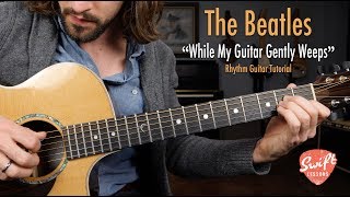 The Beatles quotWhile My Guitar Gently Weepsquot  Rhythm Guitar Lesson [upl. by Giza]