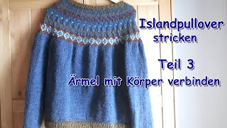 Islandpullover stricken  Teil 3 Ärmel mit Körper verbinden [upl. by Zielsdorf]