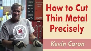 How to Cut Thin Metal Precisely  Kevin Caron [upl. by Drarig219]