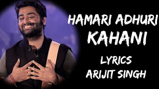 Hamari Adhuri Kahani Full Song Lyrics  Arijit Singh  Lyrics Tube [upl. by Nerral910]