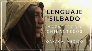 Lenguaje silbado Indígenas Mazatecos y Chinantecos de Oaxaca México [upl. by Ereynihc]