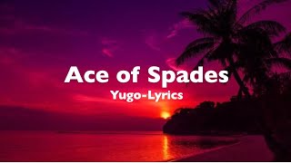 Ace Of Spades Yugo LYRICS [upl. by Coy]