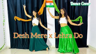 Desh Mere × Lehra Do  Independence Day Special Dance  Patriotic Dance  Dance Cover [upl. by Odessa]