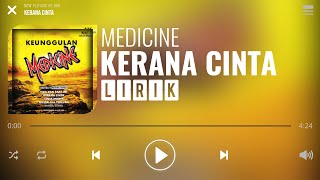 Medicine  Kerana Cinta Lirik [upl. by Airbmat]