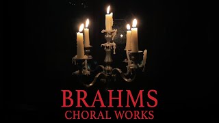 Johannes Brahms  CHORAL WORKS 46 Minutes [upl. by Oiramad]