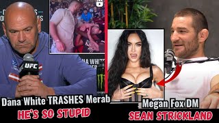 Sean Strickland Reveals Megan Fox DM  Dana White Blasts Merab Dvalishvili [upl. by Ciccia650]