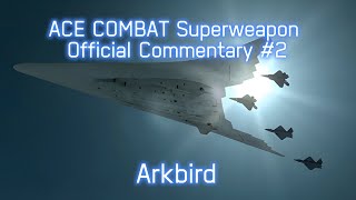 ACE COMBAT Superweapon Official Commentary 2 Arkbird [upl. by Anival]