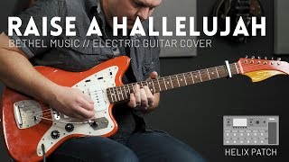 Raise a Hallelujah  Bethel Music  Electric guitar cover amp Line 6 Helix patch [upl. by Remled]