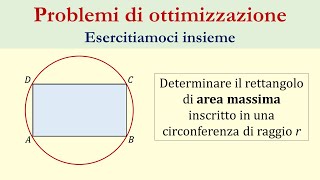 Ottimizzazione  Problema 1  rettangolo inscritto nella circonferenza [upl. by Eikcor818]