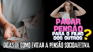 PENSÃO SOCIOAFETIVA INFORMAÇÕES E DICAS DE COMO EVITAR A PATERNIDADEMATERNIDADE SOCIOAFETIVA [upl. by Adgam]