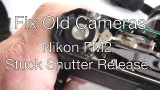 Fix Old Cameras Nikon FM2 Stuck Shutter Release [upl. by Penhall]