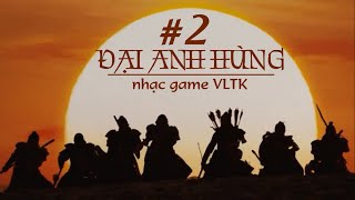 ĐẠI ANH HÙNG • 大英雄 • giấc mộng thời trai  Nhạc game Võ lâm truyền kỳ [upl. by Cynarra516]