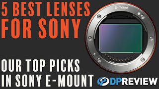 The best lenses for Sony EMount [upl. by Oilegor]