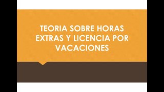 Teoría sobre Hs Extras y Lic Vacaciones [upl. by Widera]