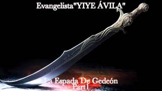 YIYE ÁVILA  La Espada De Gedeón Part1 [upl. by Ahsoyek]