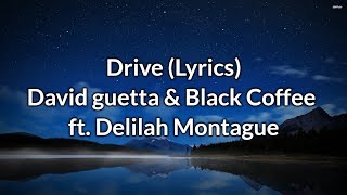 David Guetta  Drive Lyrics feat Delilah Montague amp Black Coffee [upl. by Dranreb]