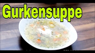 🌸 Saure Gurkensuppe Rezept Tutorial Cucumber Soup 🌸 [upl. by Ahsieit50]