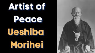 Artist of Peace  Ueshiba Morihei of Aikido  Powerful Quotes Words of Motivation  The Art of Peace [upl. by Bj442]