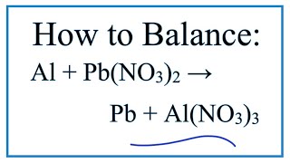 How to Balance Al  PbNO32  Pb  AlNO33 [upl. by Ellohcin677]