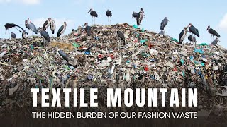 TEXTILE MOUNTAIN  THE HIDDEN BURDEN OF OUR FASHION WASTE [upl. by Bodwell537]