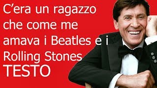 Gianni MorandiCera un ragazzo che come me amava i Beatles e i Rolling Stones testo in italiano [upl. by Novikoff607]