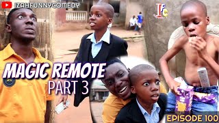 MAGIC REMOTE Part3 Izah Funny Comedy Episode 100 [upl. by Etnud133]