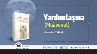 Yardımlaşma Muâvenet Faziletler Medeniyeti 29  Sesli Kitap [upl. by Vincenta628]