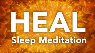 HEAL Guided Sleep Meditation for Healing Body Mind Spirit Before Sleeping With Ease [upl. by Napier]