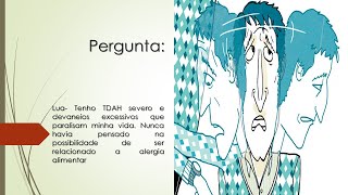 Tenho TDAH severo e devaneios excessivos  Tem possibilidade estar relacionado a alergia alimentar [upl. by Ahar473]