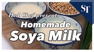 Homemade Soya Milk recipe  Hed Chef  The Straits Times [upl. by Eddie]