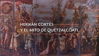 Hernán Cortés y el mito de Quetzalcóatl [upl. by Ardnusal928]