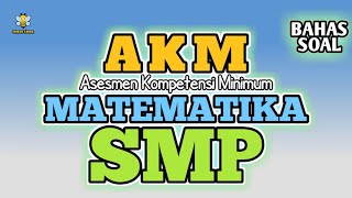 CONTOH SOAL AKM ASESMEN KOMPETENSI MINIMUM PADA MATEMATIKA SMP [upl. by Nnylesor]