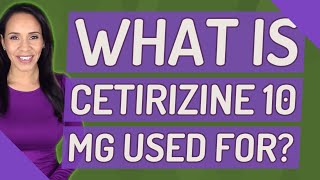 What is cetirizine 10 mg used for [upl. by Madeline]