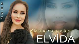 Aksana Gurcustanli  Elvida  2024  Official Music [upl. by Qerat]