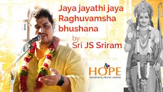 Jaya jayathi jaya Raghuvamsha bhushana by Sri JS Sriram and Team [upl. by Niram]