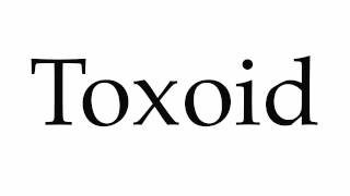 How to Pronounce Toxoid [upl. by Hedaza553]