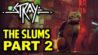 Chapter 6 The Slums Part 2 Gameplay Walkthrough  STRAY [upl. by Ayhdiv]